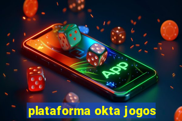 plataforma okta jogos